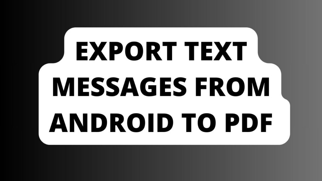 export text messages from android to pdf
