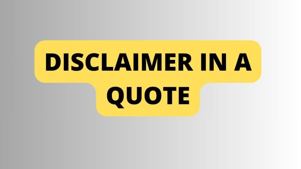 Disclaimer In a Quote