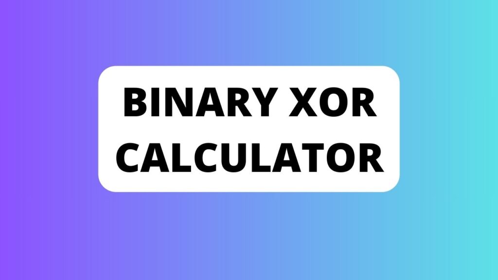 Binary Xor Calculator