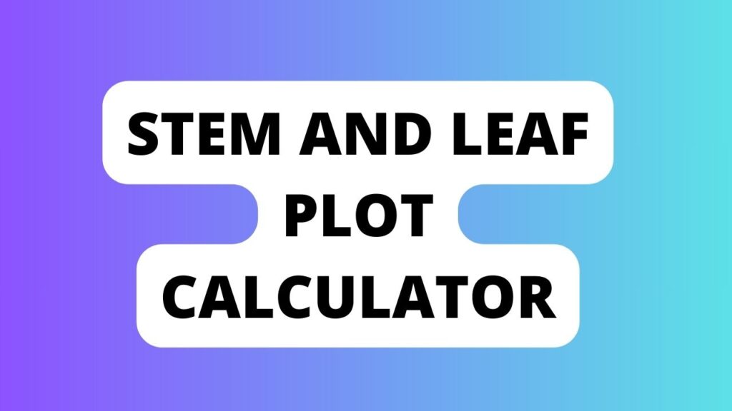 Stem And Leaf Plot Calculator