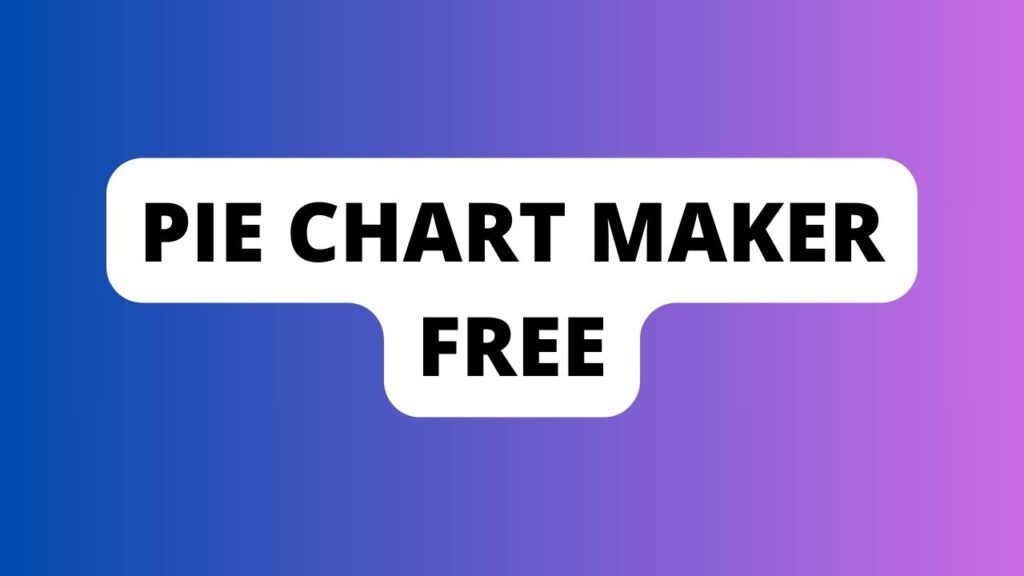 Pie Chart Maker Free