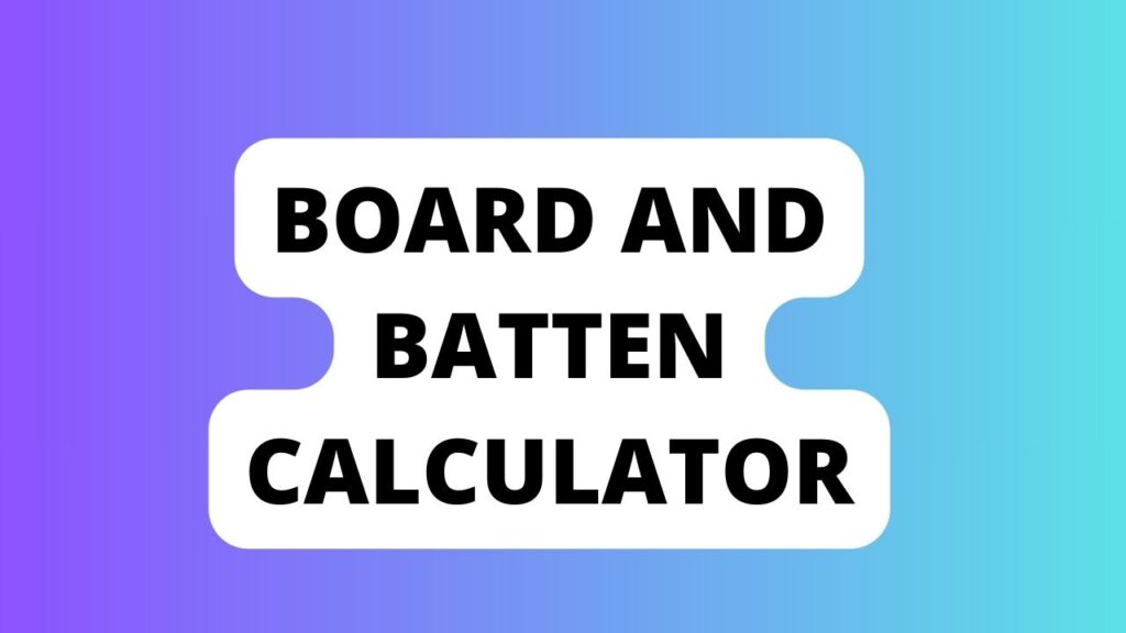Board And Batten Calculator
