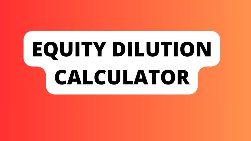 Equity Dilution Calculator
