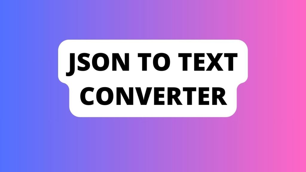 Json to Text Converter