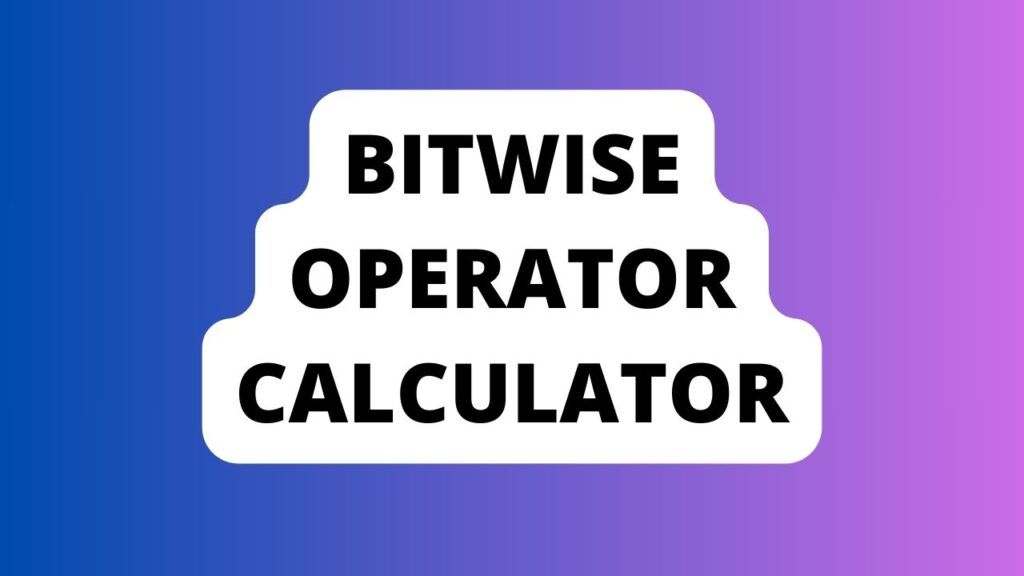 Bitwise Operator Calculator