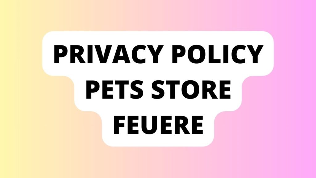 Privacy Policy Pets Store Feuere