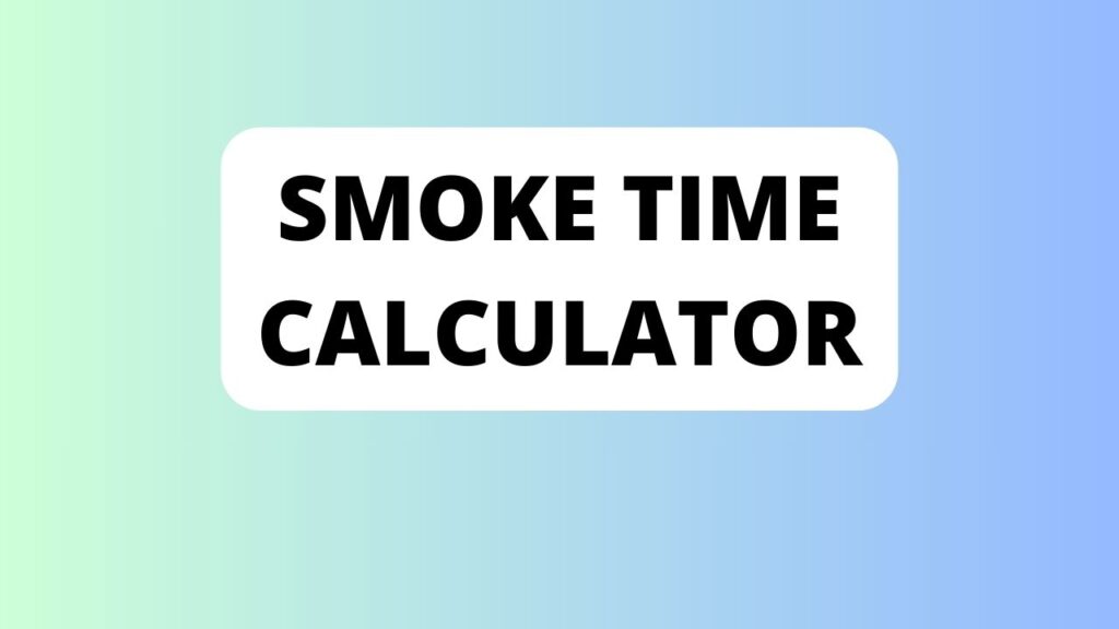 Smoke Time Calculator