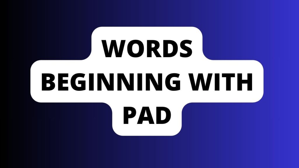 Words Beginning With Pad