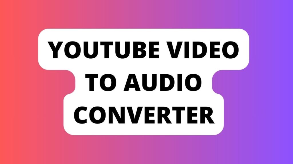 Youtube Video to Audio Converter