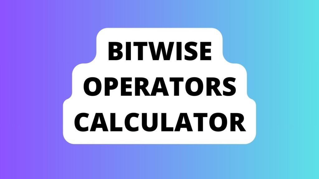 Bitwise Operators Calculator