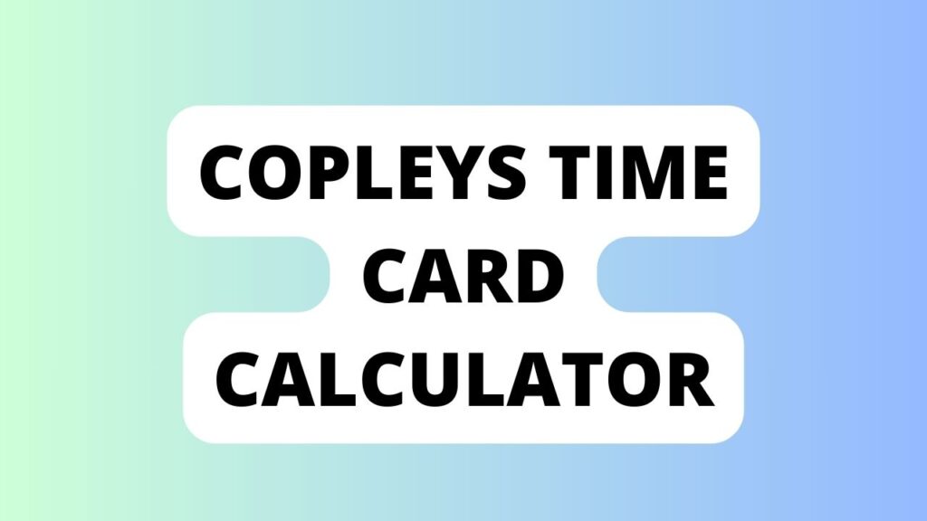 Copleys Time Card Calculator