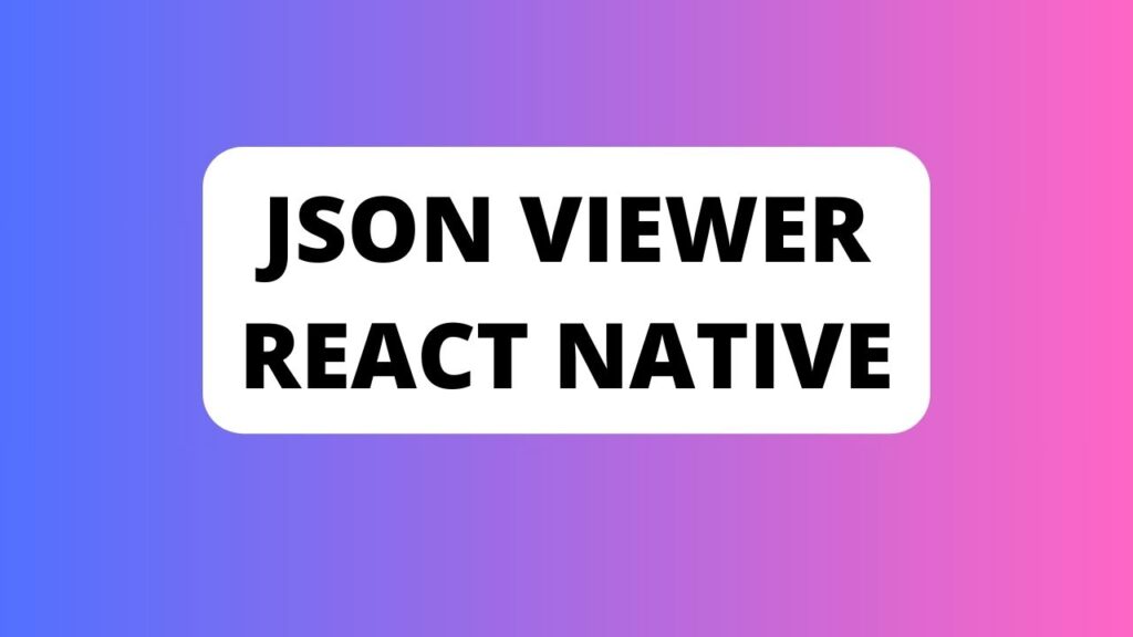 Json Viewer React Native