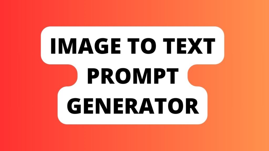Image to Text Prompt Generator