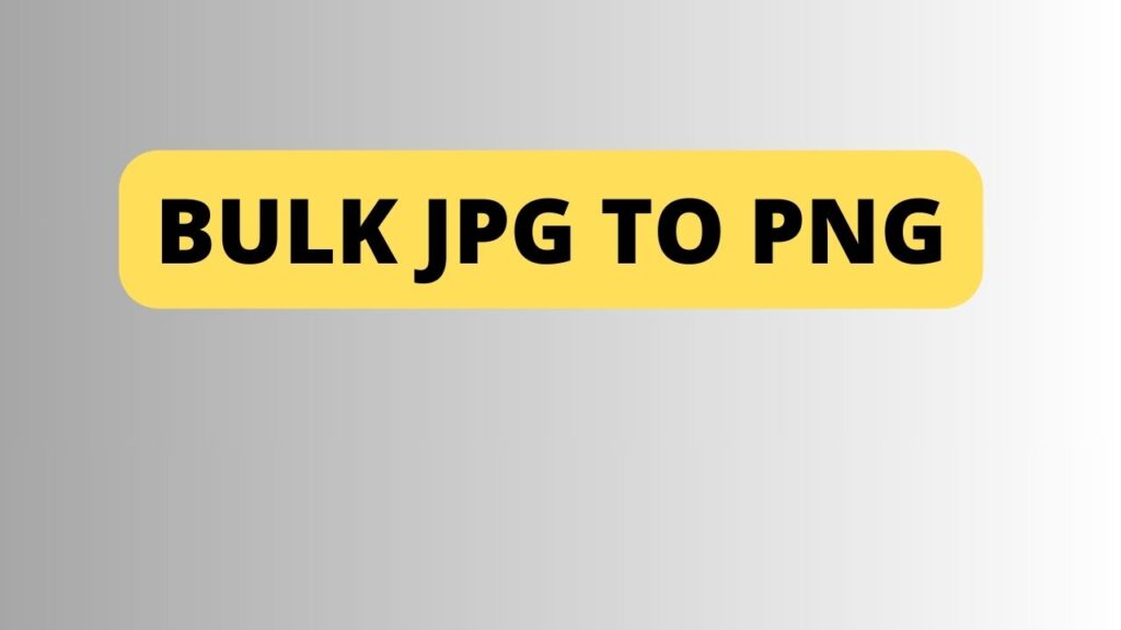 Bulk Jpg to Png