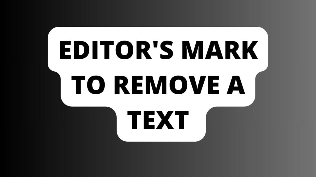editor's mark to remove a text
