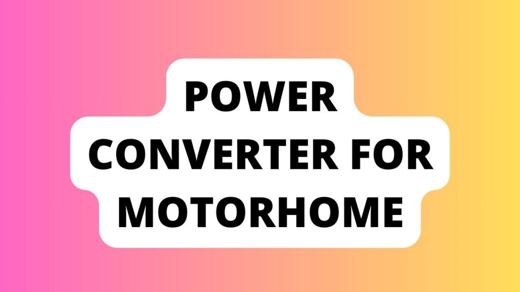 Power Converter For Motorhome