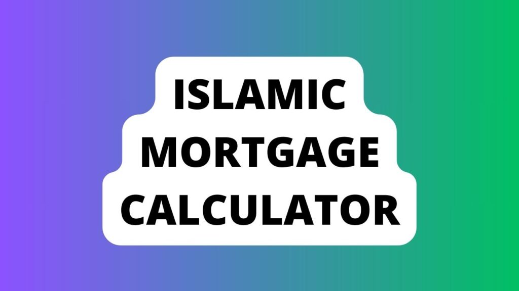 Islamic Mortgage Calculator