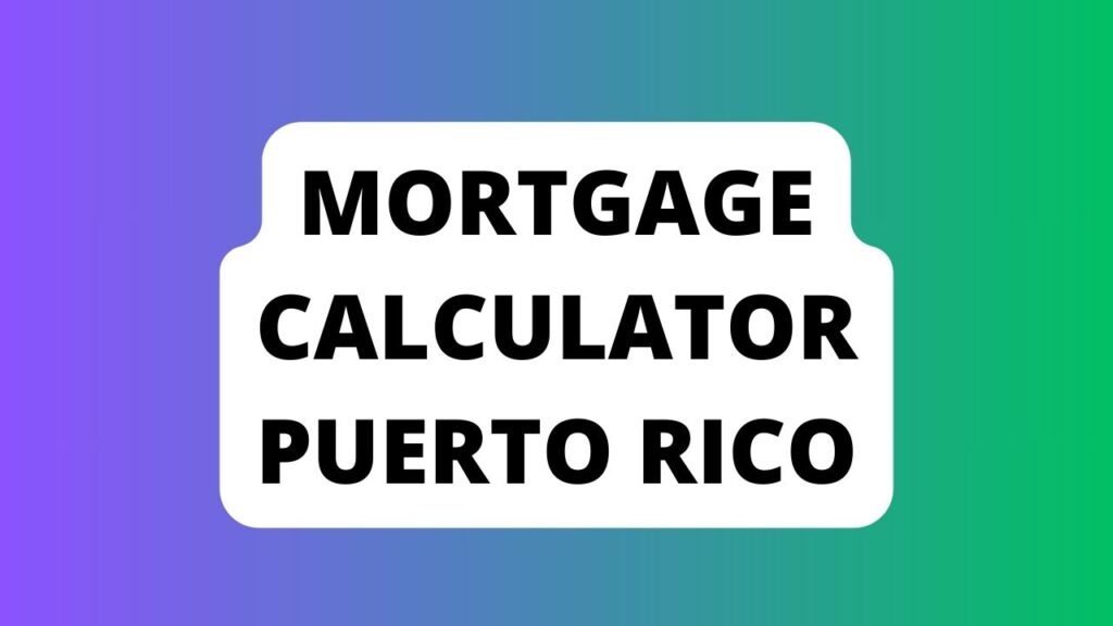 Mortgage Calculator Puerto Rico