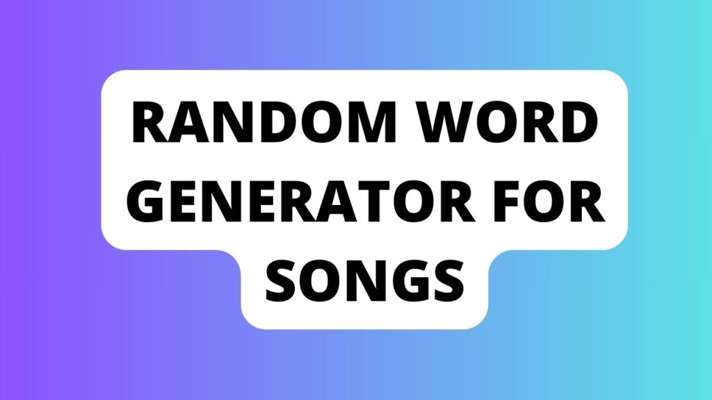 Random Word Generator For Songs