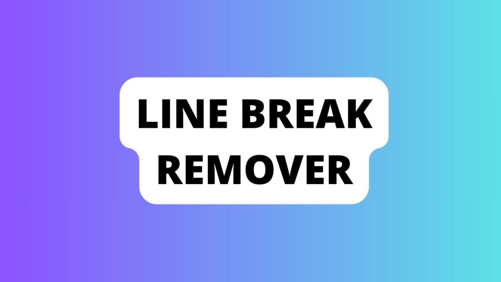 Line Break Remover