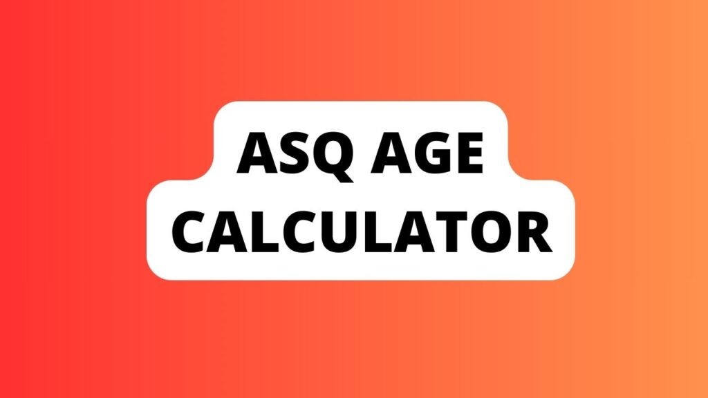 Asq Age Calculator