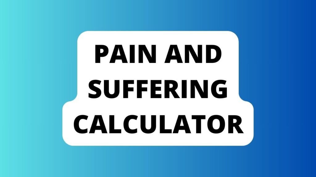 Pain And Suffering Calculator