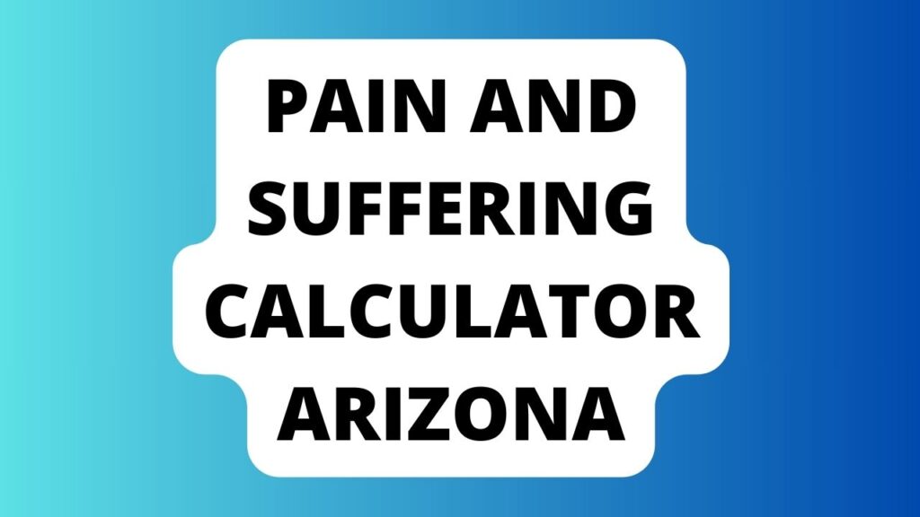Pain And Suffering Calculator Arizona