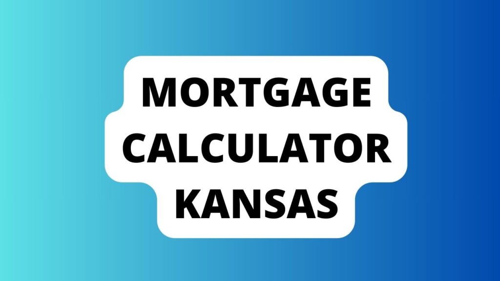 Mortgage Calculator Kansas
