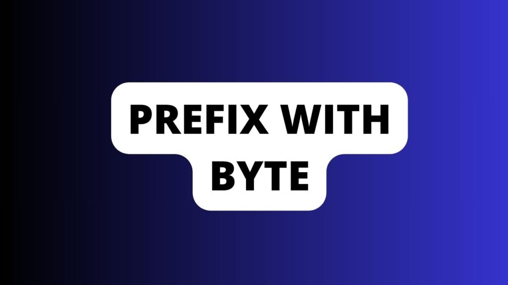 Prefix With Byte