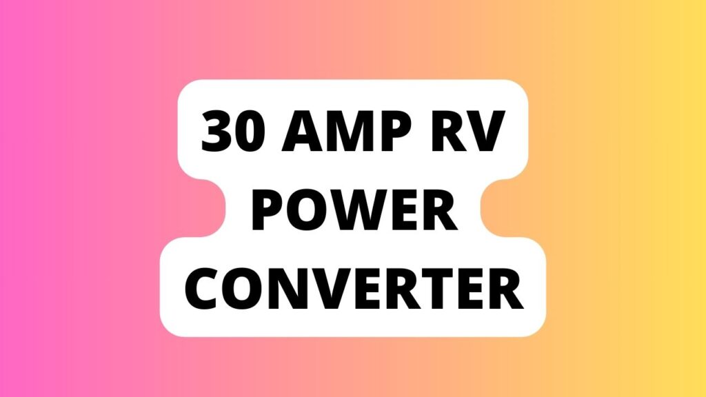 30 Amp RV Power Converter