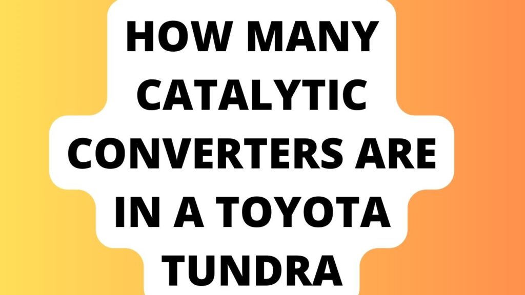 How Many Catalytic Converters Are in a Toyota Tundra