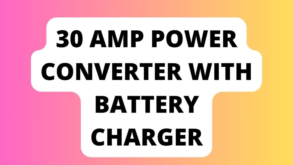 30 amp Power Converter With Battery Charger