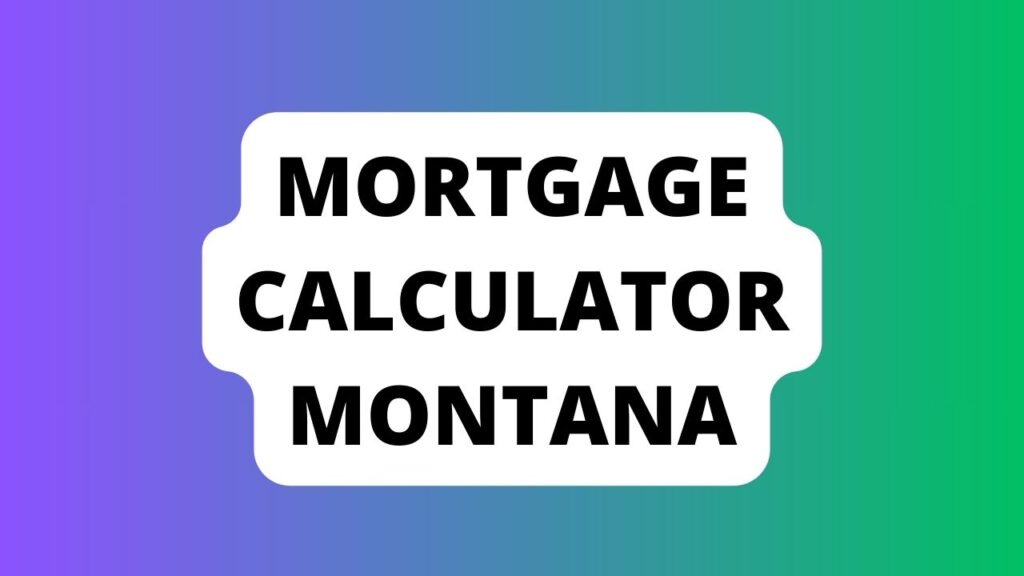 Mortgage Calculator Montana