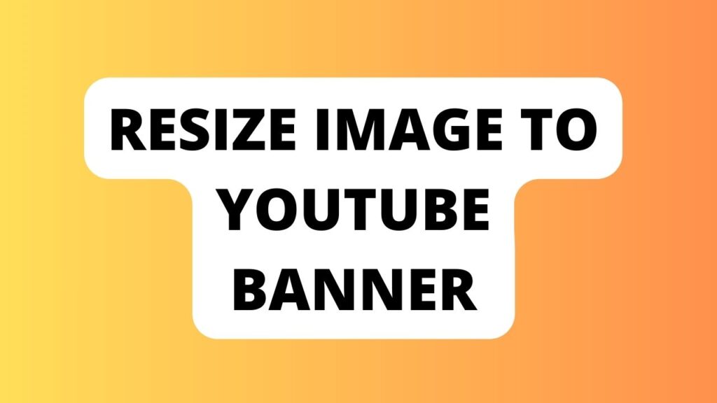 Resize Image to Youtube Banner 