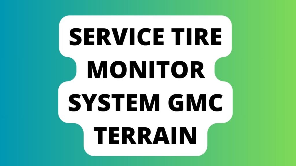 Service Tire Monitor System Gmc Terrain
