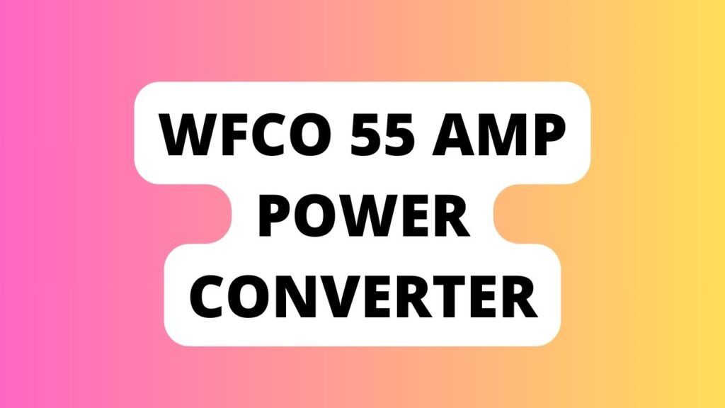 Wfco 55 amp Power Converter